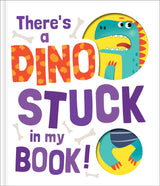 THERE'S A DINO STUCK IN MY BOOK